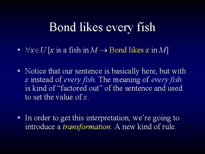 Bond likes every fish • x U [x is a fish in M Bond