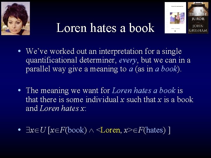 Loren hates a book • We’ve worked out an interpretation for a single quantificational