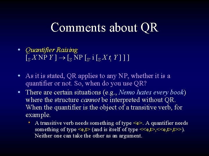 Comments about QR • Quantifier Raising [S X NP Y ] [S NP [S