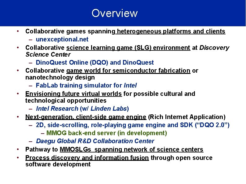 Overview • • Collaborative games spanning heterogeneous platforms and clients – unexceptional. net Collaborative