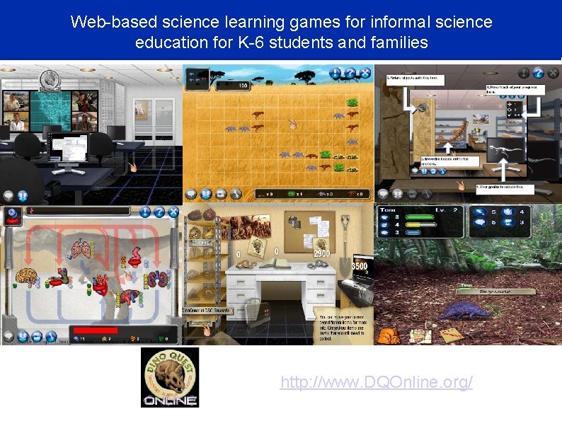 Web-based science learning games for informal science education for K-6 students and families http: