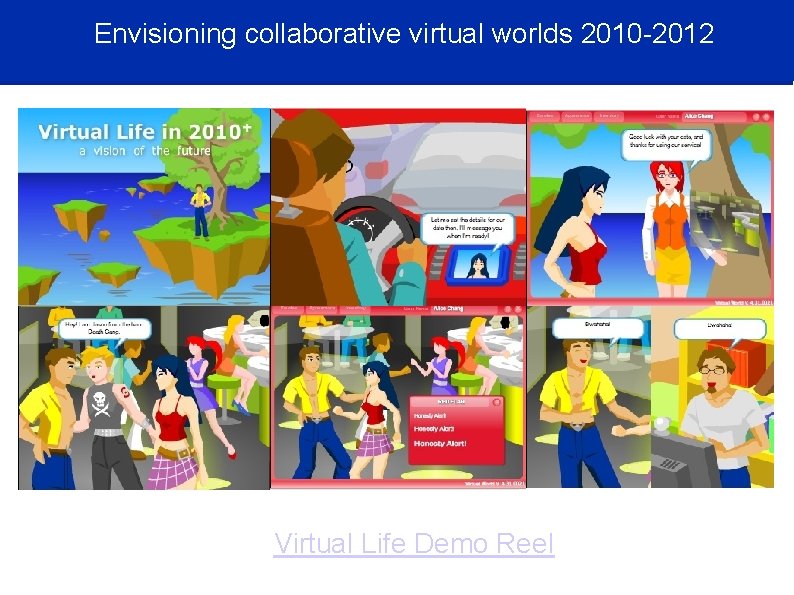 Envisioning collaborative virtual worlds 2010 -2012 Virtual Life Demo Reel 