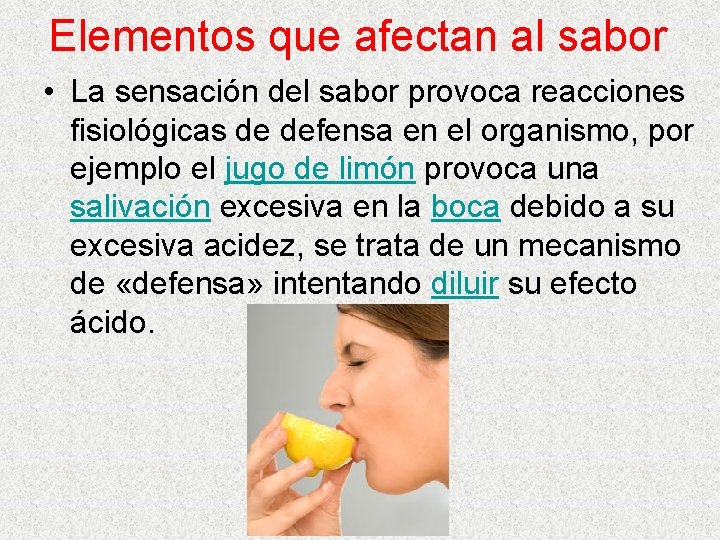 Elementos que afectan al sabor • La sensación del sabor provoca reacciones fisiológicas de