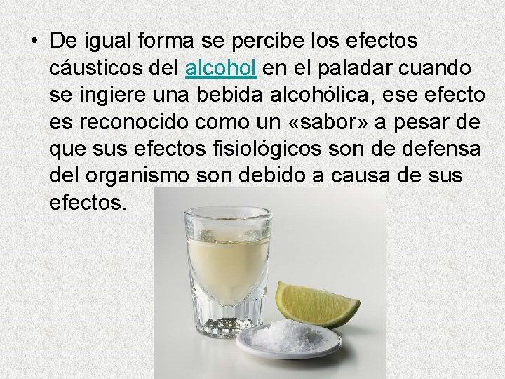  • De igual forma se percibe los efectos cáusticos del alcohol en el
