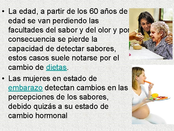  • La edad, a partir de los 60 años de edad se van