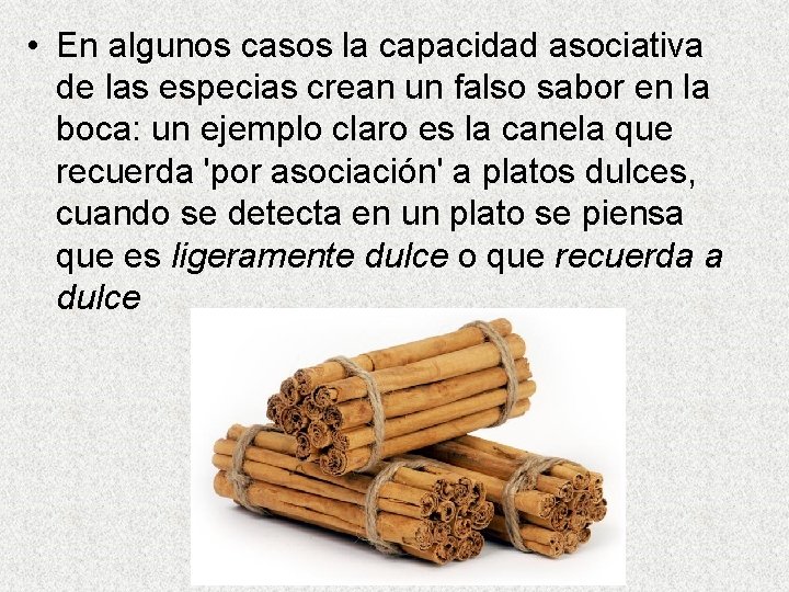  • En algunos casos la capacidad asociativa de las especias crean un falso