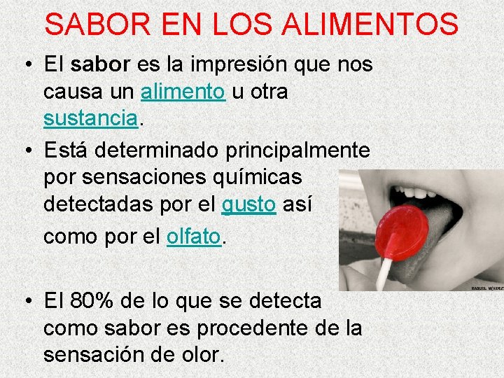 SABOR EN LOS ALIMENTOS • El sabor es la impresión que nos causa un