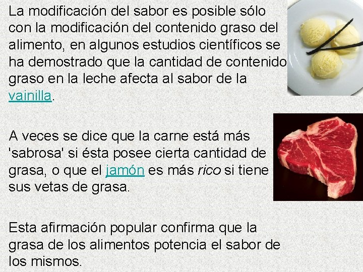  • La modificación del sabor es posible sólo con la modificación del contenido