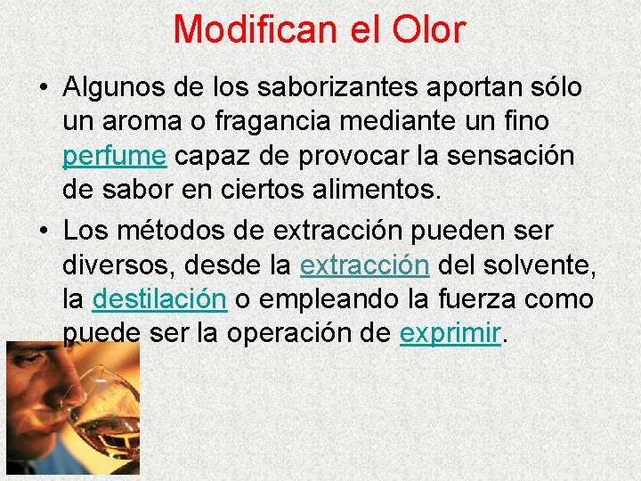 Modifican el Olor • Algunos de los saborizantes aportan sólo un aroma o fragancia