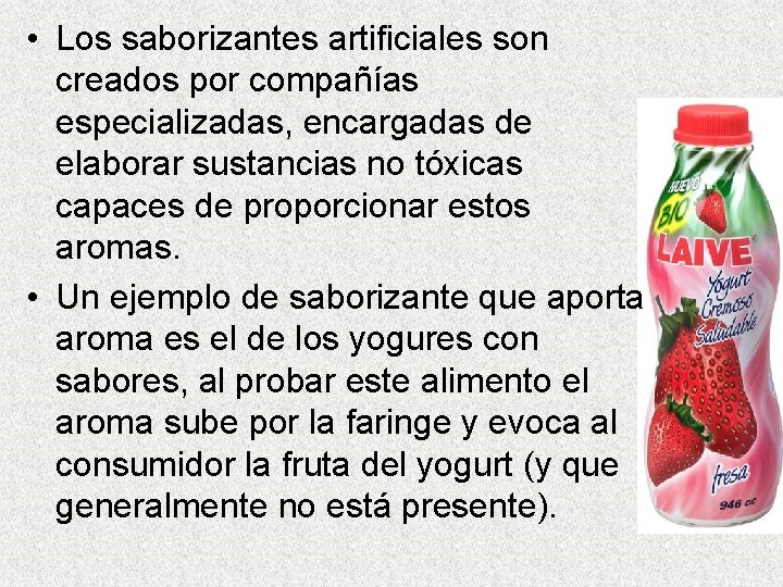  • Los saborizantes artificiales son creados por compañías especializadas, encargadas de elaborar sustancias