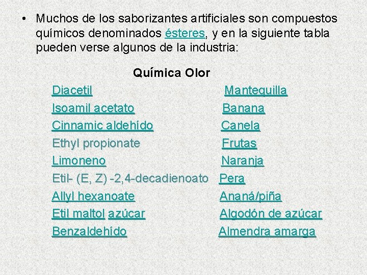  • Muchos de los saborizantes artificiales son compuestos químicos denominados ésteres, y en