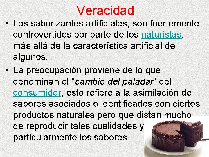 Veracidad • Los saborizantes artificiales, son fuertemente controvertidos por parte de los naturistas, más