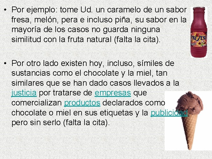  • Por ejemplo: tome Ud. un caramelo de un sabor fresa, melón, pera