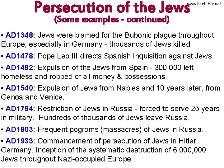 Persecution of the Jews www. korbible. net (Some examples - continued) • AD 1348: