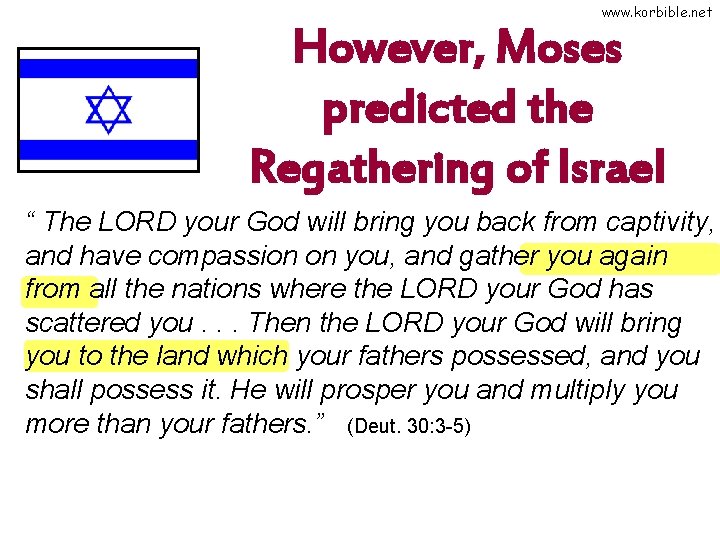 www. korbible. net However, Moses predicted the Regathering of Israel “ The LORD your
