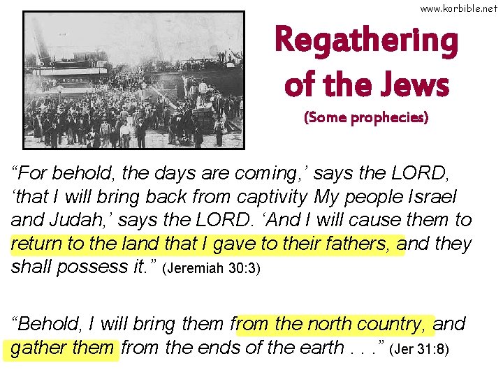 www. korbible. net Regathering of the Jews (Some prophecies) “For behold, the days are