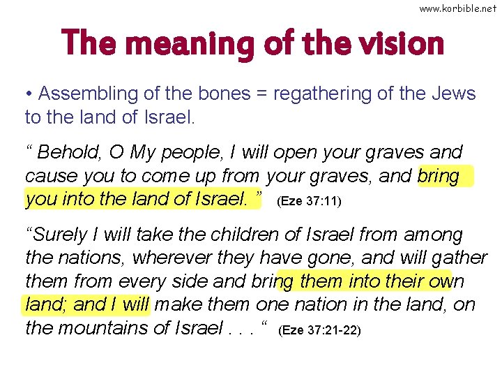 www. korbible. net The meaning of the vision • Assembling of the bones =