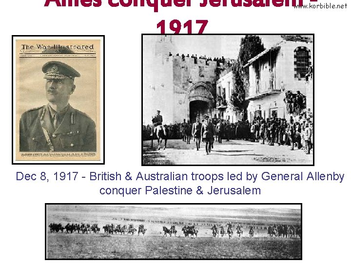 Allies conquer Jerusalem 1917 www. korbible. net Dec 8, 1917 - British & Australian