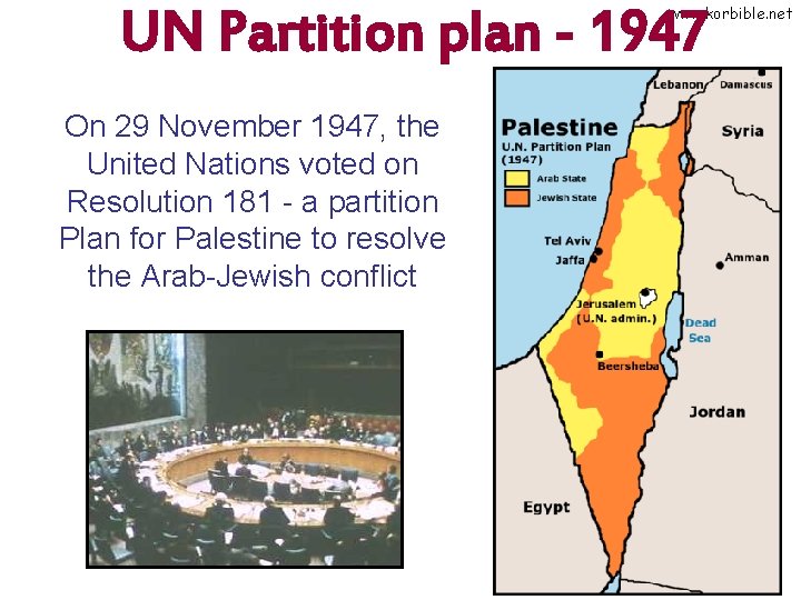 UN Partition plan - 1947 www. korbible. net On 29 November 1947, the United