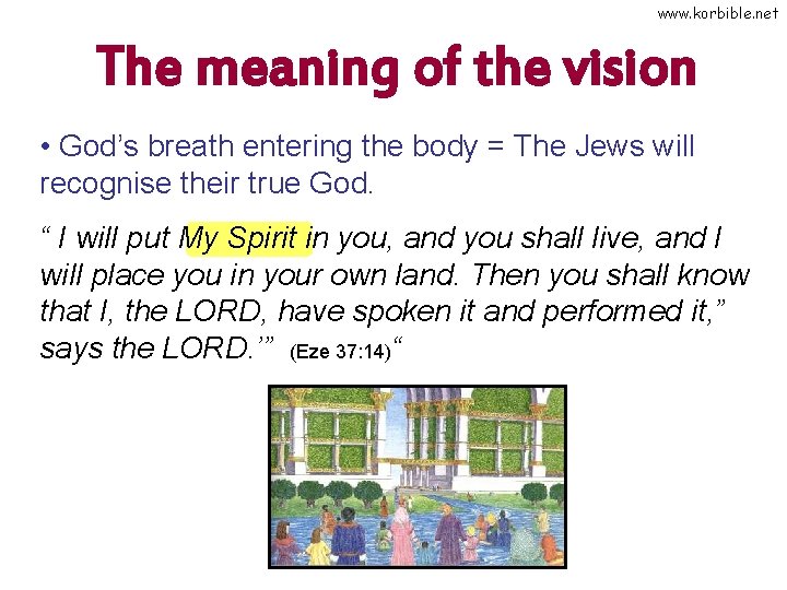 www. korbible. net The meaning of the vision • God’s breath entering the body