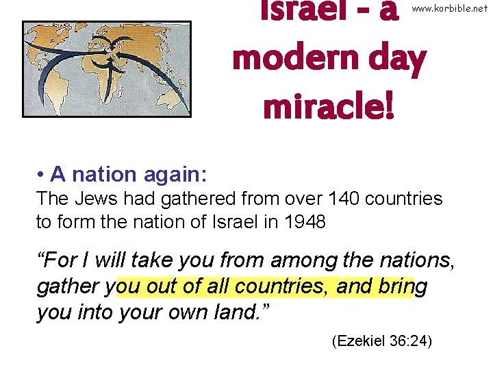 Israel - a modern day miracle! www. korbible. net • A nation again: The