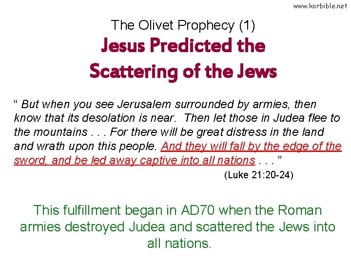 www. korbible. net The Olivet Prophecy (1) Jesus Predicted the Scattering of the Jews