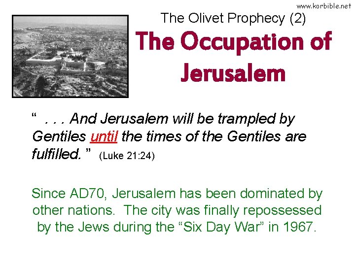 www. korbible. net The Olivet Prophecy (2) The Occupation of Jerusalem “. . .