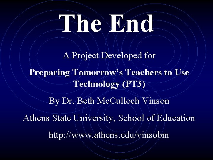 The End A Project Developed for Preparing Tomorrow’s Teachers to Use Technology (PT 3)