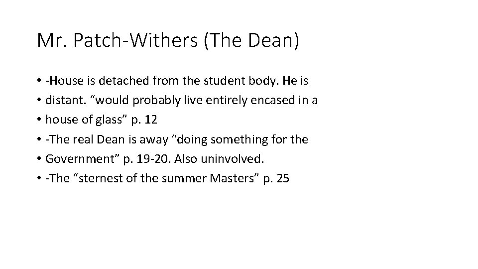 Mr. Patch-Withers (The Dean) • • • -House is detached from the student body.