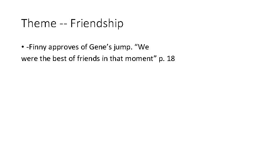 Theme -- Friendship • -Finny approves of Gene’s jump. “We were the best of