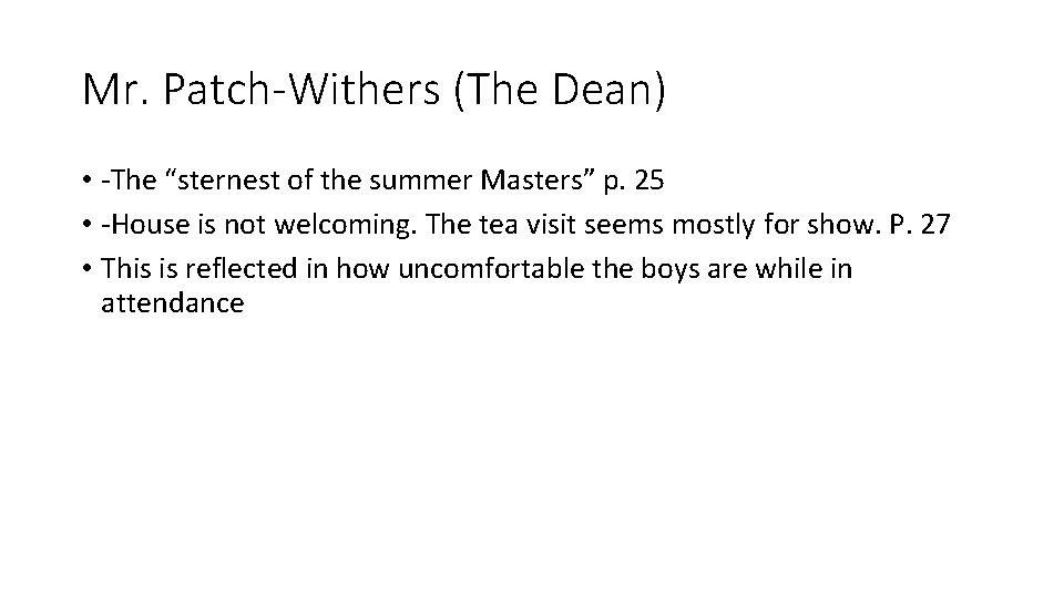 Mr. Patch-Withers (The Dean) • -The “sternest of the summer Masters” p. 25 •
