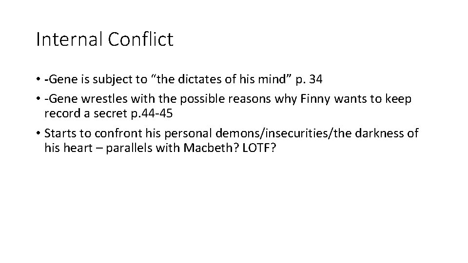 Internal Conflict • -Gene is subject to “the dictates of his mind” p. 34