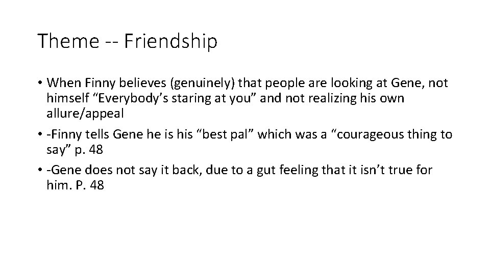 Theme -- Friendship • When Finny believes (genuinely) that people are looking at Gene,