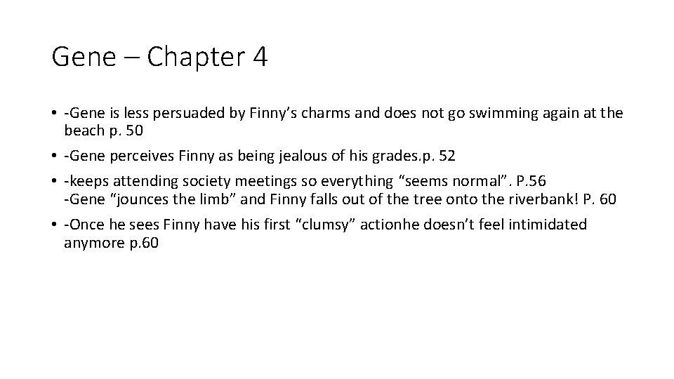 Gene – Chapter 4 • -Gene is less persuaded by Finny’s charms and does