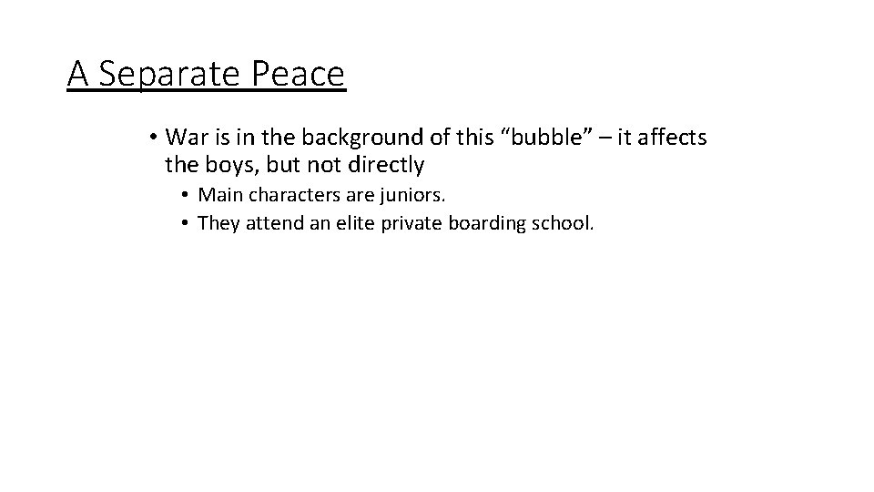 A Separate Peace • War is in the background of this “bubble” – it