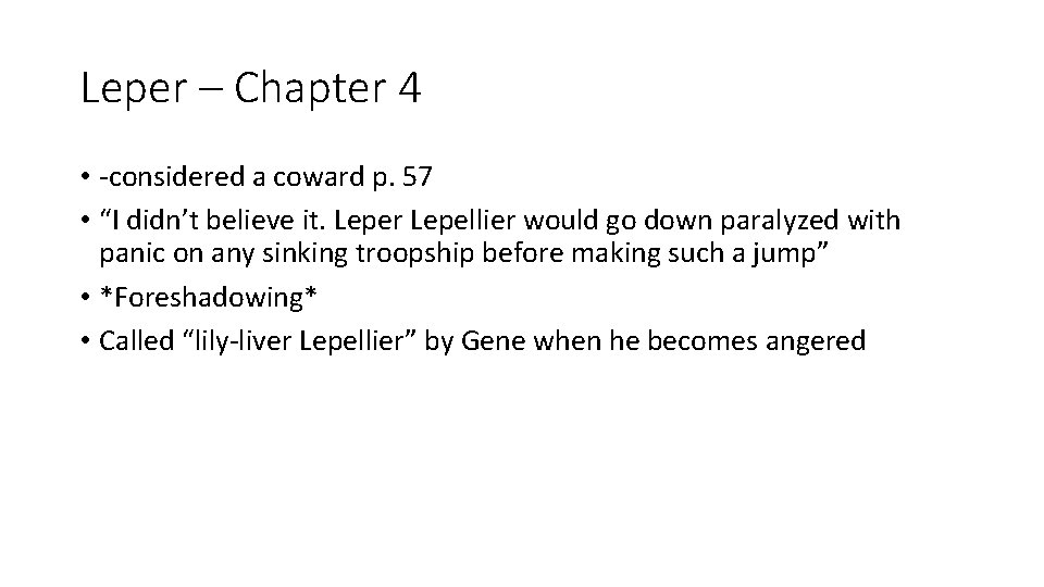 Leper – Chapter 4 • -considered a coward p. 57 • “I didn’t believe