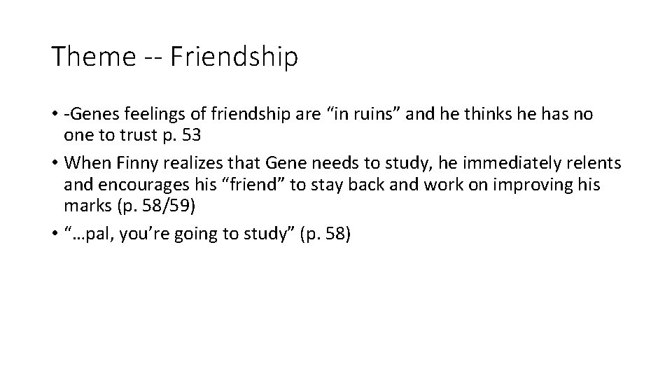 Theme -- Friendship • -Genes feelings of friendship are “in ruins” and he thinks