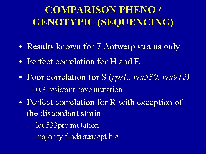 COMPARISON PHENO / GENOTYPIC (SEQUENCING) • Results known for 7 Antwerp strains only •