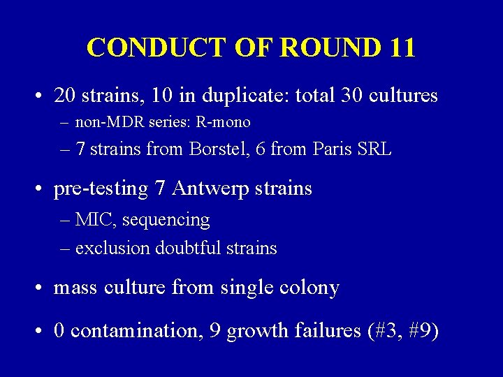 CONDUCT OF ROUND 11 • 20 strains, 10 in duplicate: total 30 cultures –