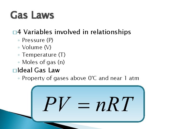 Gas Laws � 4 ◦ ◦ Variables involved in relationships Pressure (P) Volume (V)
