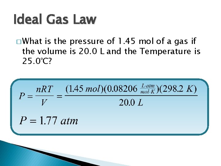 Ideal Gas Law � What is the pressure of 1. 45 mol of a