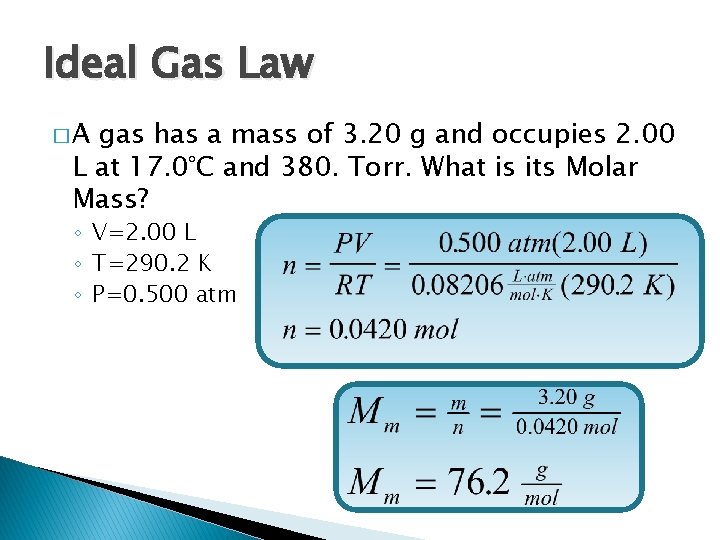 Ideal Gas Law �A gas has a mass of 3. 20 g and occupies