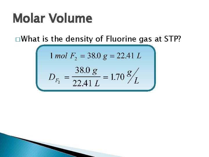 Molar Volume � What is the density of Fluorine gas at STP? 