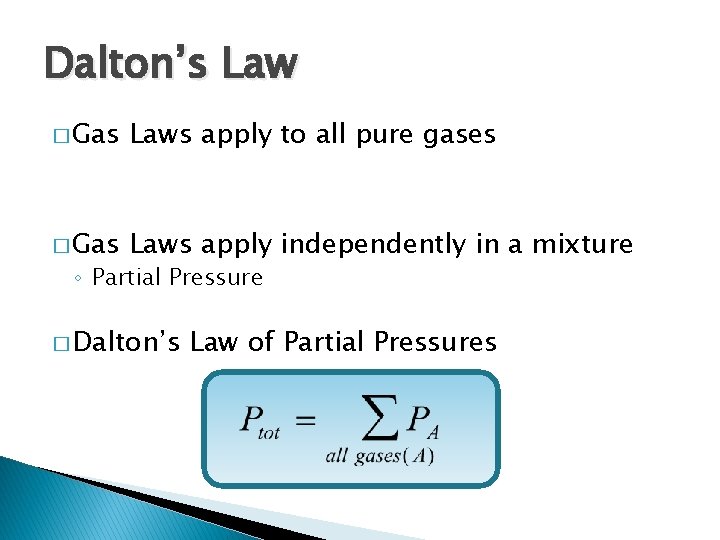 Dalton’s Law � Gas Laws apply to all pure gases � Gas Laws apply