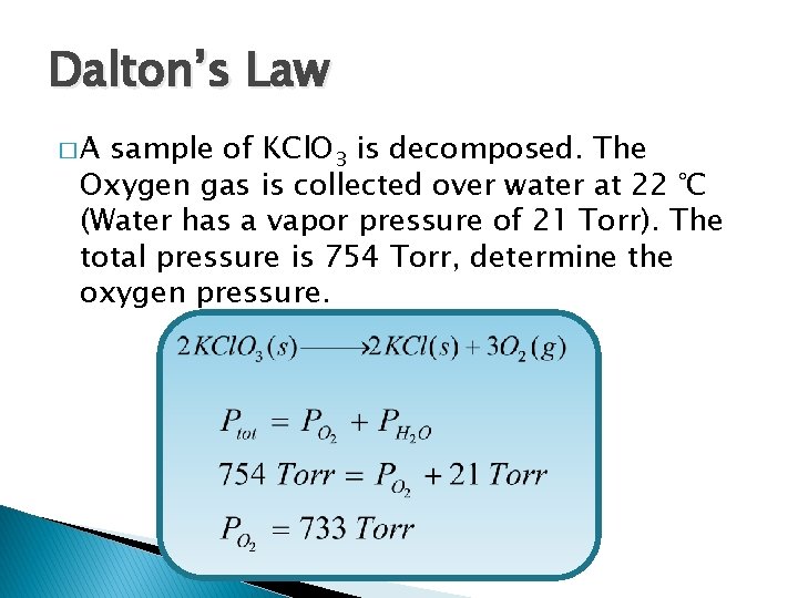 Dalton’s Law �A sample of KCl. O 3 is decomposed. The Oxygen gas is