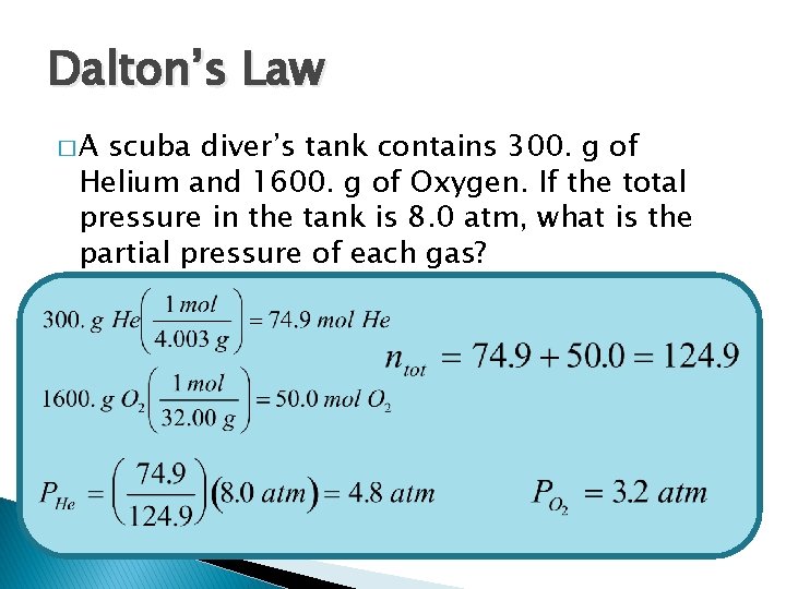 Dalton’s Law �A scuba diver’s tank contains 300. g of Helium and 1600. g