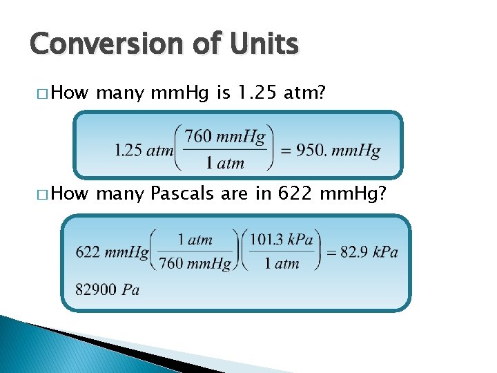 Conversion of Units � How many mm. Hg is 1. 25 atm? � How