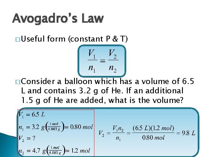 Avogadro’s Law � Useful form (constant P & T) � Consider a balloon which