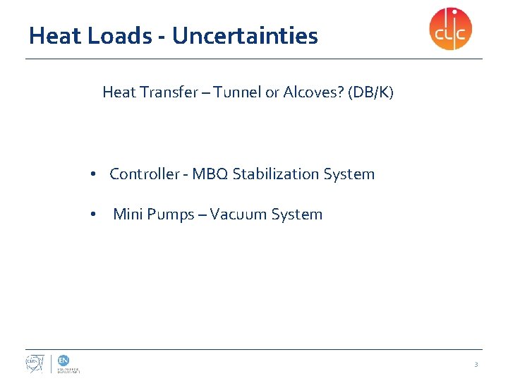 Heat Loads - Uncertainties Heat Transfer – Tunnel or Alcoves? (DB/K) • Controller -