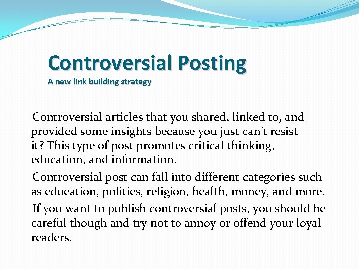 Controversial Posting A new link building strategy Controversial articles that you shared, linked to,